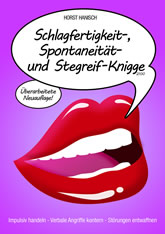 Schlagfertigkeit-, Spontaneität- und Stegreif-Knigge 2100